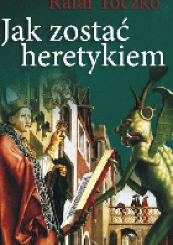 Jak zostać heretykiem. Przypadek Pelagiusza - Rafał Toczko