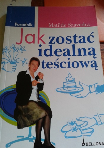Jak zostać idealną teściową - Matilde Saavedra