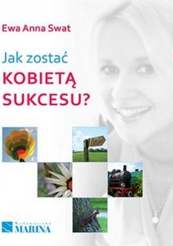 Jak zostać kobietą sukcesu? - Ewa Anna Swat