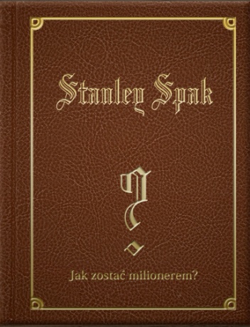 Jak zostać milionerem? - Stanley Spak