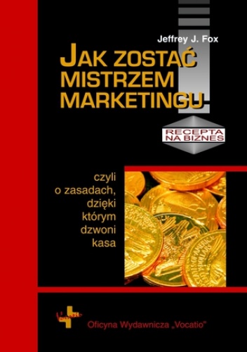 Jak zostać mistrzem marketingu - J. Fox Jeffrey