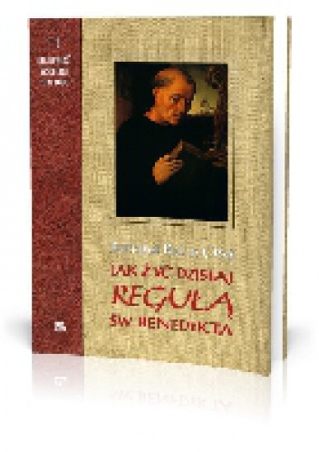 Jak żyć dzisiaj "Regułą" św. Benedykta - Bertrand Rollin