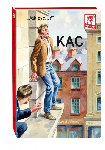 "Jak żyć...?" Kac - J.A. Hazeley, J.P. Morris