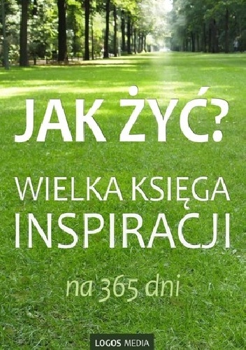 Jak żyć? Wielka księga inspiracji na 365 dni - L. M. Book