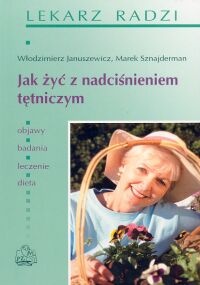 Jak żyć z nadciśnieniem tętniczym - Włodzimierz Januszewicz, Marek Sznajderman