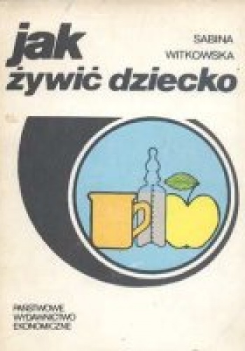 Jak żywić dziecko - Sabina Witkowska