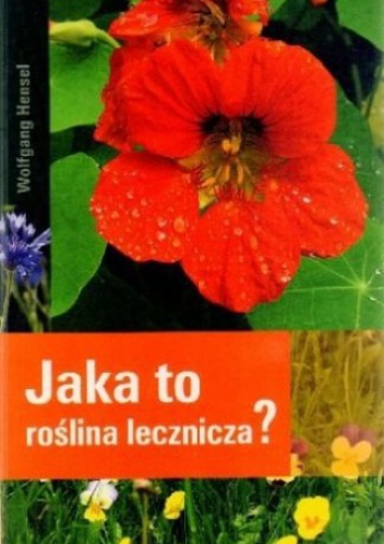Jaka to roślina lecznicza? - Wolfgang Hensel