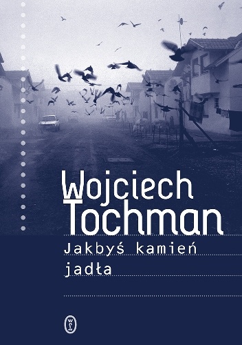 Jakbyś kamień jadła - Wojciech Tochman