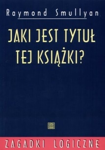 Jaki jest tytuł tej książki? - Raymond Smullyan
