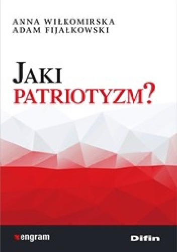 Jaki patriotyzm? - Anna Wiłkomirska, Adam Fijałkowski