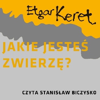 Jakie jesteś zwierzę - Etgar Keret