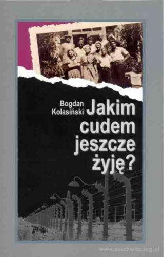 Jakim cudem jeszcze żyję? - Bogdan Kolasiński