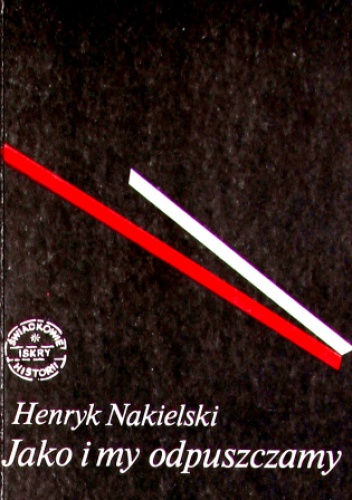 Jako i my odpuszczamy - Henryk Nakielski