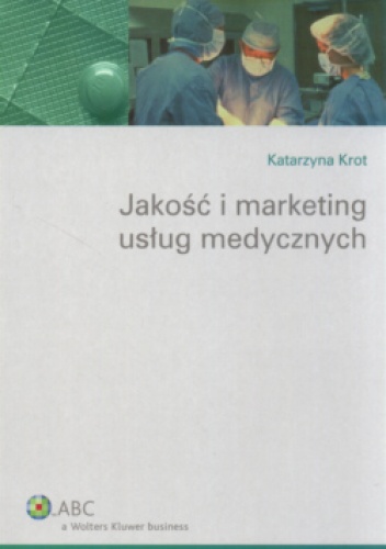 Jakość i marketing usług medycznych - Katarzyna Krot