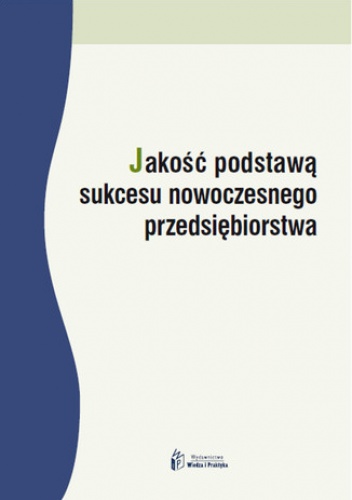 Jakość podstawą sukcesu nowoczesnego przedsiębiorstwa - Wojciechowicz Monika