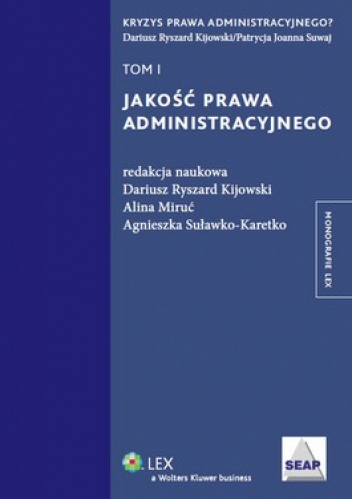 Jakość prawa administracyjnego. Tom 1 - Dariusz Kijowski, Alina Miruć