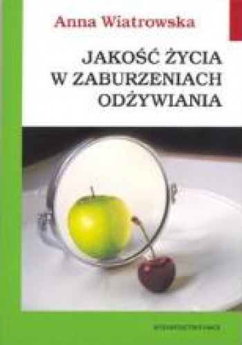 Jakość życia w zaburzeniach odżywiania - Anna Wiatrowska