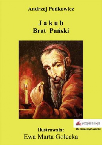 Jakub Brat Pański. Powieść z początków naszej ery - Andrzej Podkowicz