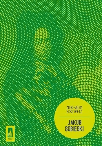 Jakub Sobieski - Aleksandra Skrzypietz