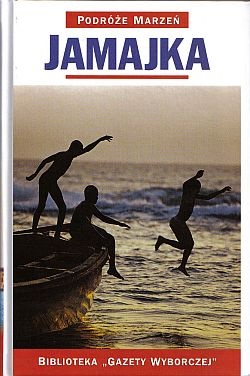 Jamajka. Podróże marzeń - praca zbiorowa