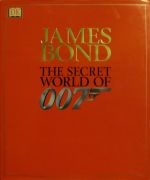 James Bond: The Secret World of 007 - Alastair Dougall