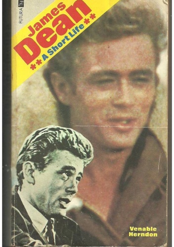 James Dean. A Short Life - Venable Herndon