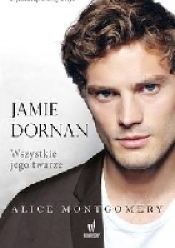 Jamie Dornan. Wszystkie jego twarze - Alice Montgomery
