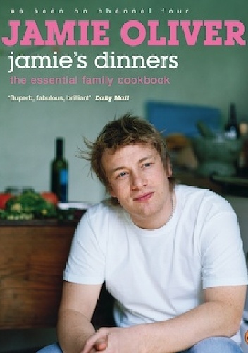 Jamie's dinners:  The Essential Family Cookbook - Jamie Oliver