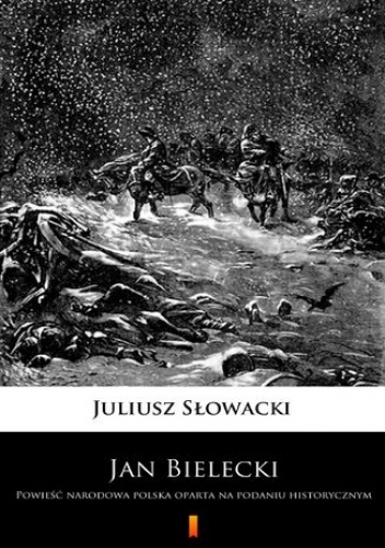 Jan Bielecki. Powieść narodowa polska oparta na podaniu historycznym - Juliusz Słowacki