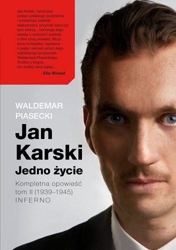Jan Karski. Jedno życie. Kompletna opowieść. Tom 2 (1939-1945) INFERNO - Waldemar Piasecki