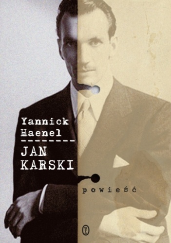 Jan Karski - Yannick Haenel