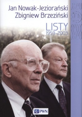 Jan Nowak - Jeziorański, Zbigniew Brzeziński. Listy 1959 - 2003 - Dobrosława Platt