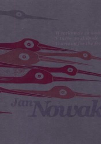 Jan Nowak. W tęsknocie za wolnością