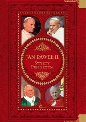 Jan Paweł II. Święty pielgrzym - Janusz Jabłoński