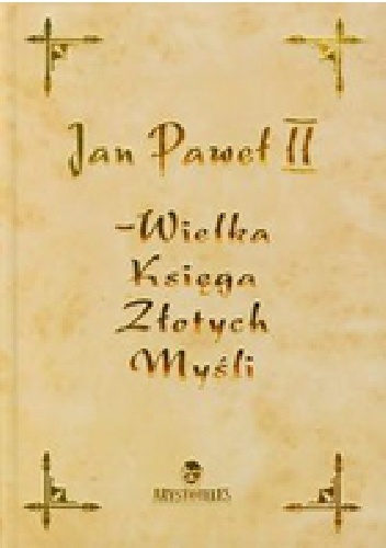 Jan Paweł II - Wielka Księga Złotych Myśli - Jan Paweł II