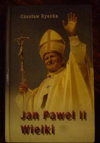 Jan Paweł II Wielki - Czesław Ryszka