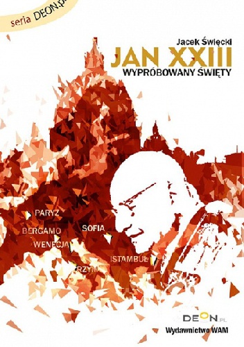 Jan XXIII Wypróbowany Święty - Jacek Święcki