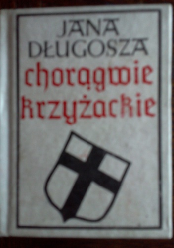 Jana Długosza chorągwie krzyżackie - Jan Długosz