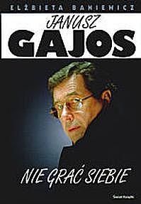 Janusz Gajos. Nie grać siebie - Elżbieta Baniewicz