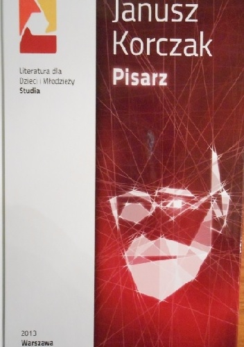 Janusz Korczak. Pisarz - Anna Maria Czernow