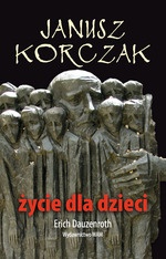 Janusz Korczak. Życie dla dzieci - Erich Dauzenroth