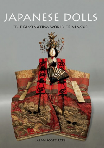 Japanese Dolls, The Fascinating World of Ningyō - Alan Scott Pate