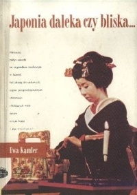 Japonia daleka czy bliska... - Ewa Kamler