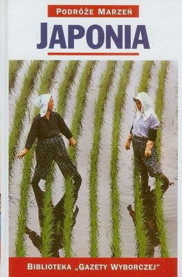 Japonia. Podróże marzeń - praca zbiorowa