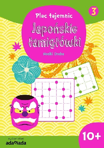 Japońskie łamigłówki 3. 10+ - Naoki Inaba