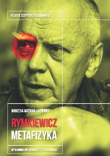 Jarosław Marek Rymkiewicz. Metafizyka - Marzena Woźniak-Łabieniec