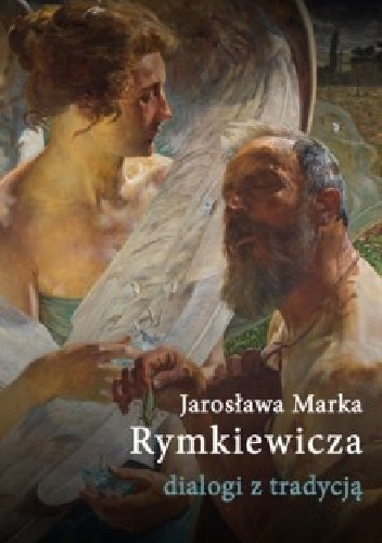 Jarosława Marka Rymkiewicza Dialogi z Tradycją - Lidia Banowska