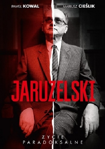 Jaruzelski: Życie paradoksalne - Mariusz Cieślik, Paweł Kowal