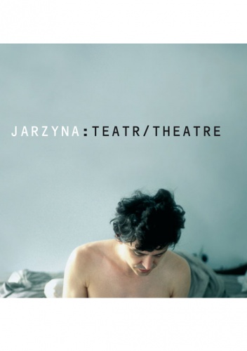 Jarzyna: Teatr/Theatre - Agnieszka Tuszyńska, Dorota Wyżynska
