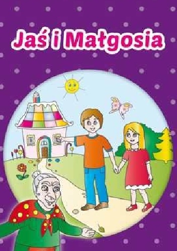 Jaś i Małgosia - Anna Pietrzykowska, Maria Lizak